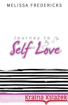 The Journey to Self-Love Melissa Fredericks 9781535265652 Createspace Independent Publishing Platform - książka