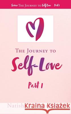 The Journey to Self-Love: Part 1 Natisha L Fauntleroy 9781662823343 Xulon Press - książka