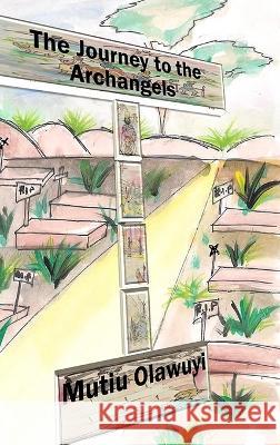 The Journey to the Archangels Mutiu Olawuyi 9780981239095 World Poetry Publishing Company - książka