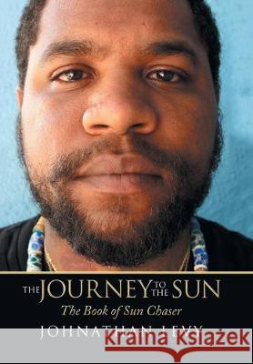 The Journey to the Sun: The Book of Sun Chaser Johnathan Levy 9781796053791 Xlibris Us - książka