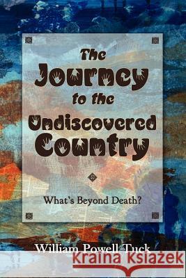 The Journey to the Undiscovered Country William Powell Tuck 9781938434099 Energion Publications - książka