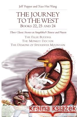 The Journey to the West, Books 22, 23 and 24 Jeff Pepper, Xiao Hui Wang 9781952601873 Imagin8 LLC - książka