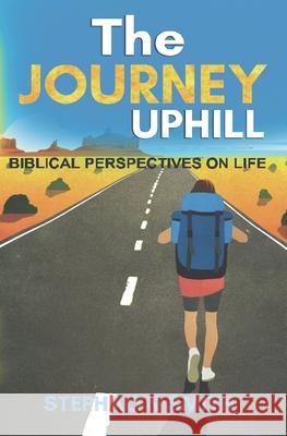 The Journey Uphill: Biblical Perspectives on Life, Isaiah 43 Verses 1 to 21 Melissa Caudle Stephalyn Smith 9781649530370 Absolute Author Publishing House - książka