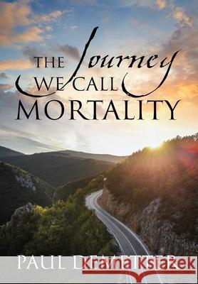 The Journey We Call Mortality Paul Demetter 9781977226587 Outskirts Press - książka
