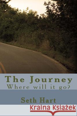 The Journey: Where will it go? Hart, Seth D. 9781492248958 Createspace Independent Publishing Platform - książka