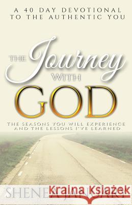 The Journey with God: The Seasons You Will Experience and the Lessons I've Learned Shenea January 9780692846186 Shenea January - książka