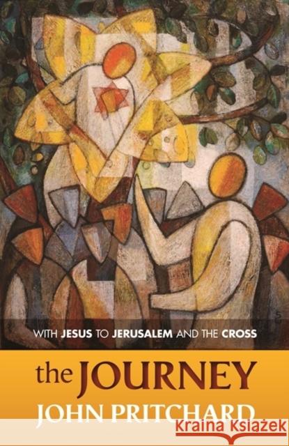 The Journey: With Jesus To Jerusalem And The Cross John Pritchard 9780281071531 SPCK - książka