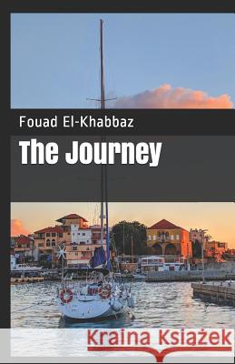 The Journey: With Photos Fouad El-Khabbaz 9781999441616 Library and Archives Canada - książka