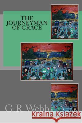 The Journeyman of Grace G R Webb 9781493515721 Createspace Independent Publishing Platform - książka