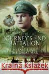 The Journey's End Battalion Michael Lucas 9781526744487 Pen & Sword Books Ltd