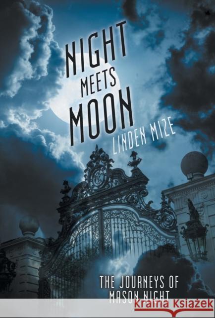 The Journeys of Mason Night: Night Meets Moon Linden Mize 9781480822474 Archway Publishing - książka