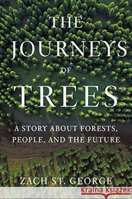 The Journeys of Trees: A Story about Forests, People, and the Future Zachary S 9781324001607 W. W. Norton & Company - książka