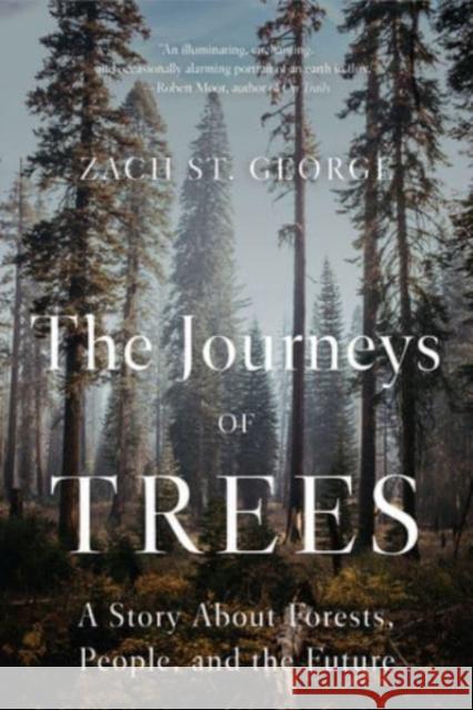 The Journeys of Trees: A Story about Forests, People, and the Future Zach S 9781324020233 WW Norton & Co - książka