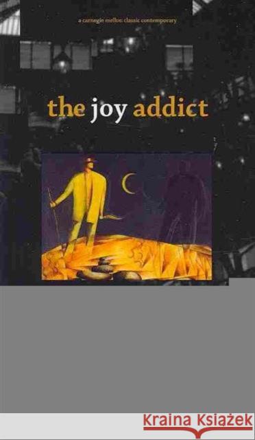 The Joy Addict James Harms 9780887485053 Carnegie-Mellon University Press - książka