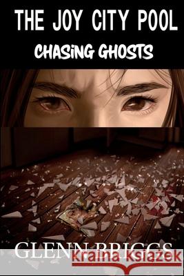 The Joy City Pool Chasing Ghosts Glenn Briggs 9781736932322 Glenn Briggs - książka
