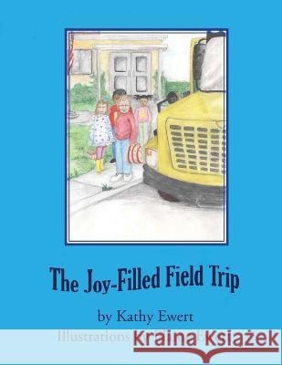 The Joy-Filled Field Trip Kathy Ewert Elaine Ewert  9798218120504 Kathy Ewert - książka