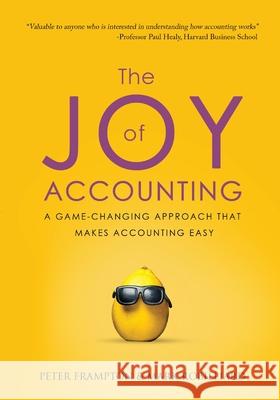 The Joy of Accounting: A Game-Changing Approach That Makes Accounting Easy Peter Frampton Mark Robilliard Catherine Bronstein 9781735312927 Accounting Comes Alive, Inc - książka