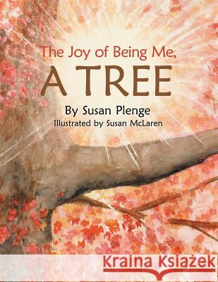 The Joy of Being Me, a Tree Susan Plenge, Susan McLaren 9781973613565 WestBow Press - książka