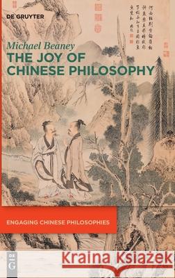 The Joy of Chinese Philosophy Michael Beaney 9783111567075 de Gruyter - książka