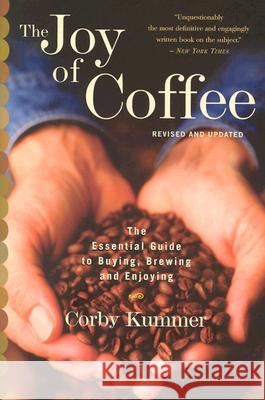 The Joy of Coffee: The Essential Guide to Buying, Brewing, and Enjoying - Revised and Updated Corby Kummer 9780618302406 Houghton Mifflin Company - książka