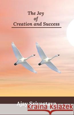 The Joy of Creation and Success Ajay Srivastava 9789359677217 Ajay Kumar Srivastava - książka