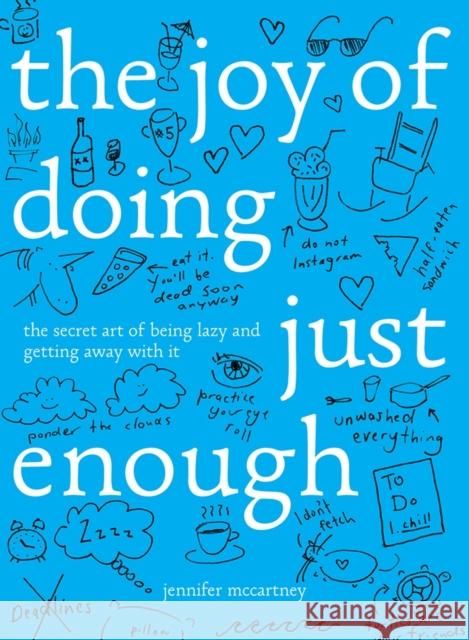 The Joy of Doing Just Enough: The Secret Art of Being Lazy and Getting Away with It Jennifer McCartney 9781682681466 Countryman Press - książka