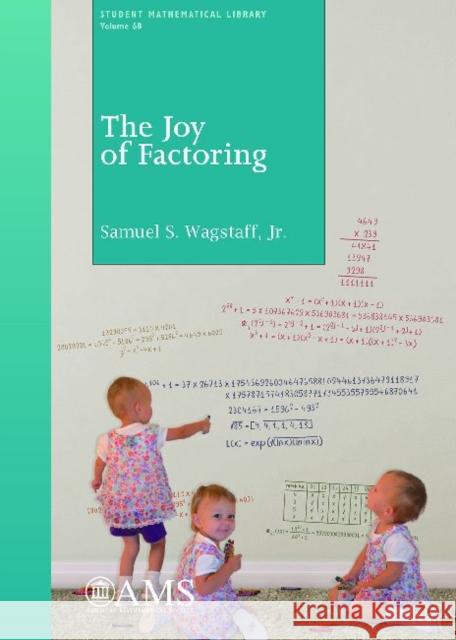 The Joy of Factoring Samuel S. Wagstaff, Jr.   9781470410483 American Mathematical Society - książka