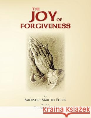 The Joy of Forgiveness Minister Martin Edior 9781456866655 Xlibris Corporation - książka