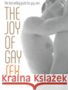 The Joy of Gay Sex: Fully Revised and Expanded Third Edition Charles Silverstein Felice Picano 9780060012748 HarperCollins Publishers