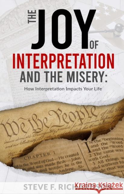 The Joy of Interpretation and the Misery: How Interpretation Impacts Your Life Steve Richardson 9781954533615 Higherlife Development Service - książka