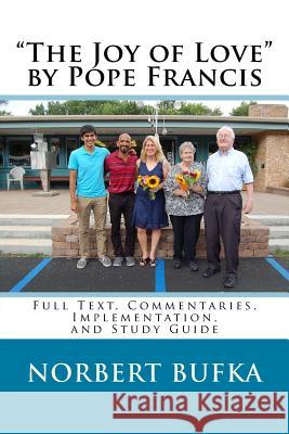 The Joy of Love by Pope Francis: Full Text, Commentaries, Implementation, and Study Guide Norbert Bufka 9781537353852 Createspace Independent Publishing Platform - książka