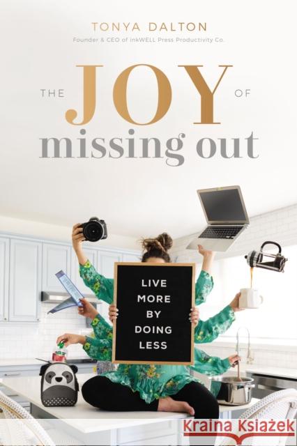 The Joy of Missing Out: Live More by Doing Less Tonya Dalton 9781400214433 Thomas Nelson - książka