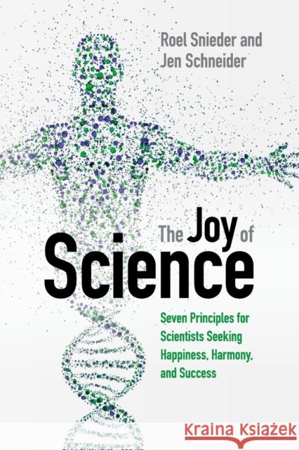 The Joy of Science: Seven Principles for Scientists Seeking Happiness, Harmony, and Success Roel Snieder Jen Schneider 9781316509005 Cambridge University Press - książka