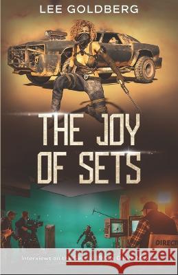 The Joy of Sets: Interviews on the Sets of 1980s Genre Movies Lee Goldberg 9781957868318 Cutting Edge Books - książka