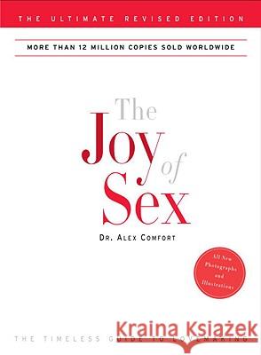 The Joy of Sex Alex Comfort 9780307587787 Three Rivers Press (CA) - książka
