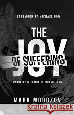 The Joy of Suffering Michael Dow Mark Morozov  9798674836223 Independently Published - książka