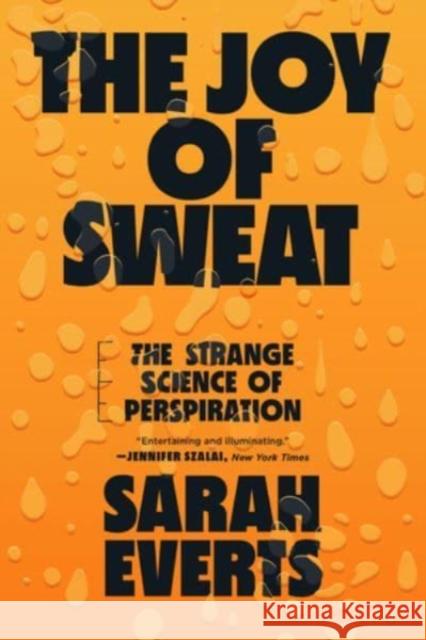 The Joy of Sweat: The Strange Science of Perspiration Sarah Everts 9781324022060 WW Norton & Co - książka