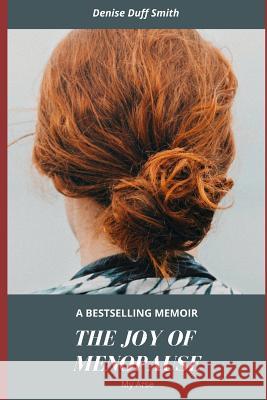 The Joy of the Menopause My Arse Denise Duf 9781790487097 Independently Published - książka