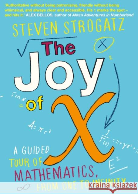 The Joy of X: A Guided Tour of Mathematics, from One to Infinity Steven Strogatz 9781848878457 Atlantic Books - książka