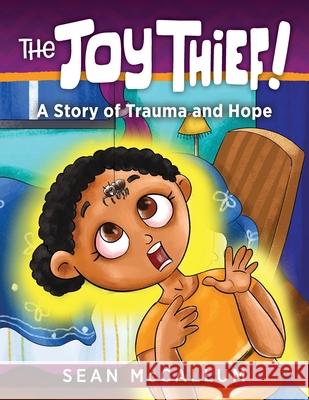 The Joy Thief: A Story of Trauma and Hope Sean McCallum 9781615996667 Loving Healing Press - książka