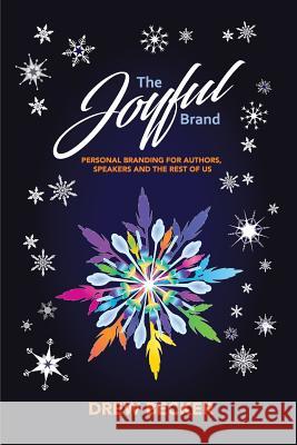 The Joyful Brand: Personal Branding for Authors, Speakers and the Rest of Us Drew Becker 9781944662271 Realization Press - książka