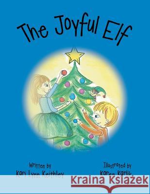 The Joyful Elf Kari Lynn Keithley 9781490846392 WestBow Press - książka