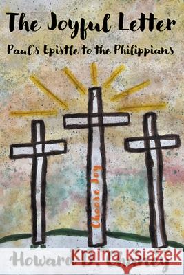 The Joyful Letter: Paul's Epistle to the Philippians Howard D Chaney 9781393793014 Berean Press Ministries - książka