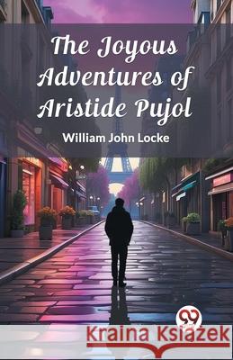 The Joyous Adventures of Aristide Pujol William John Locke 9789362766472 Double 9 Books - książka