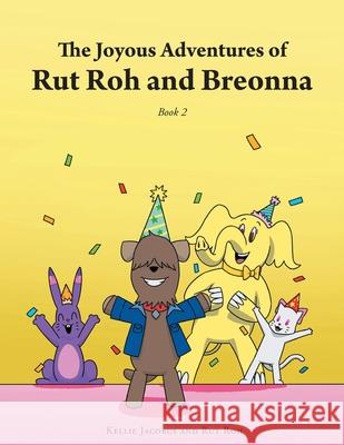 The Joyous Adventures of Rut Roh and Breonna: Book 2 Kellie Jacobus 9781647739256 Trilogy Christian Publishing - książka