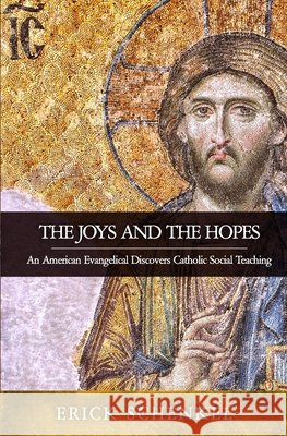 The Joys and the Hopes: An American Evangelical Discovers Catholic Social Teaching Schenkel, Erick 9798650905790 Independently Published - książka