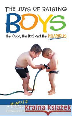 The Joys of Raising Boys: The Good, the Bad, and the Hilarious Diane K. Auten 9781640852112 Author Academy Elite - książka