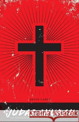 The Judas Church: An Obsession with Sex Kevin Carey 9781908381781 Sacristy - książka
