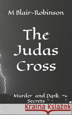 The Judas Cross: Murder Sex and Dark Secrets Malcolm Blair-Robinson 9781499567502 Createspace - książka