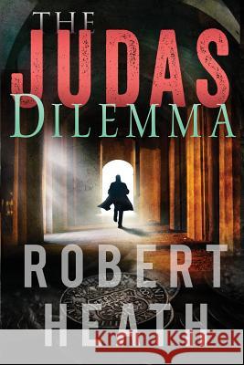 The Judas Dilemma Robert Heath 9780996469807 Oban Books - książka